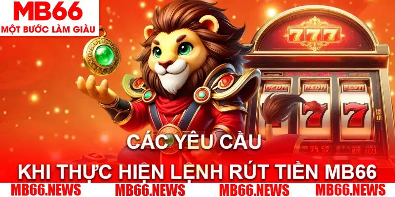 Đáp ứng đầy đủ các yêu cầu khi thực hiện lệnh rút tiền MB66