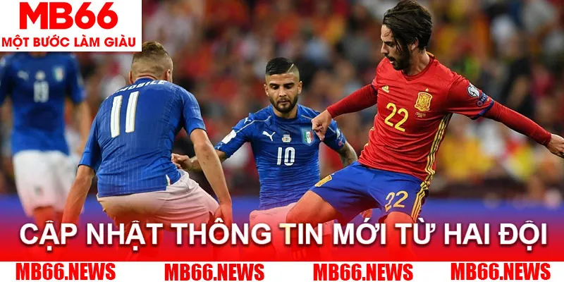 Thường xuyên cập nhật thông tin từ 2 đội bóng