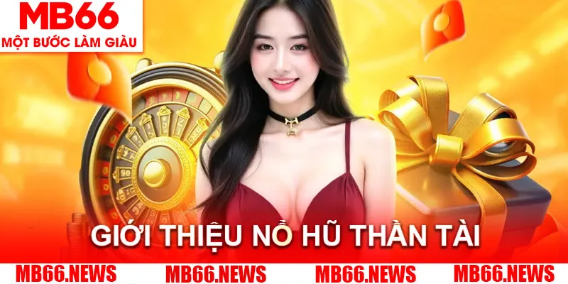 Tìm hiểu đôi nét thông tin về slot Thần Tài đổi thưởng